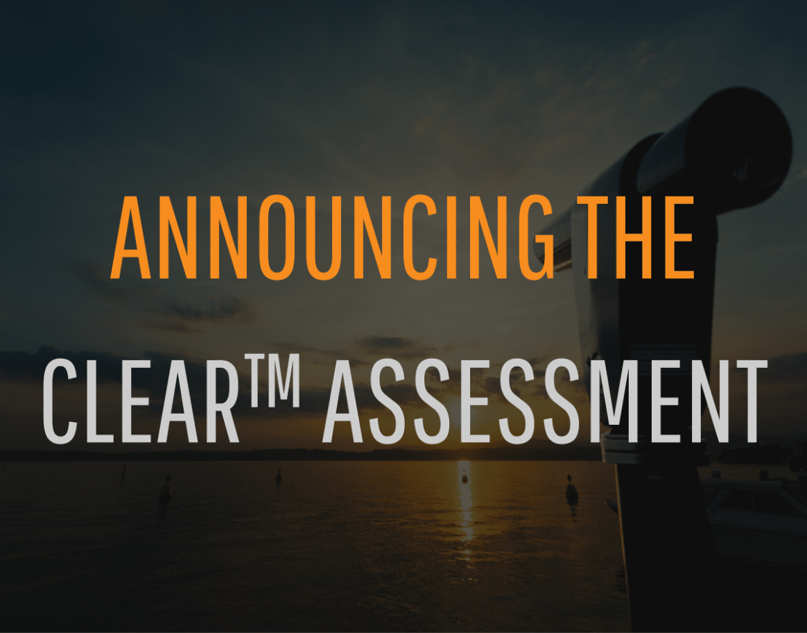 A sunset over a calm body of water with a silhouetted viewing scope on the right. Bold text in the center reads, "Announcing the CLEAR™ Assessment" with "Announcing the" in orange and "CLEAR™ Assessment" in white. Discover clarity like never before with our groundbreaking CLEAR Assessment.