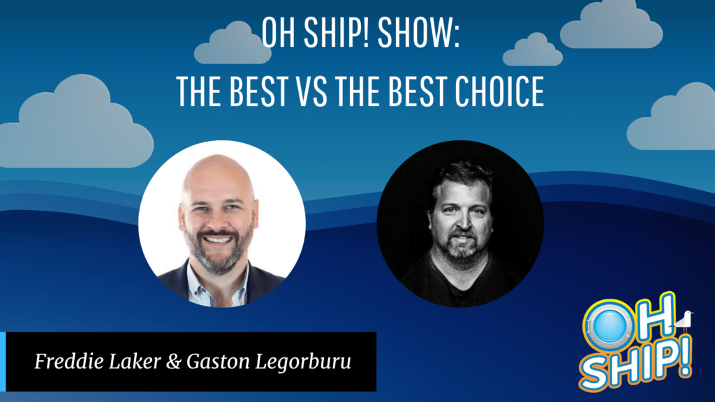 A promotional graphic for the "Oh Ship! Show" episode titled "Best vs the Best Choice." It features headshots of Freddie Laker and Gaston Legorburu against a blue background with clouds, and the "Oh Ship!" logo in the bottom right corner.