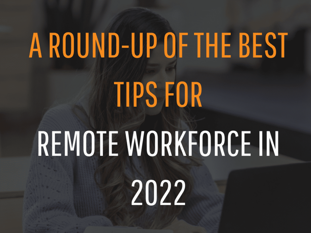 A-Round-Up-of-the-Best-Tips-for-Remote-Workforces-in-2022-1024x768