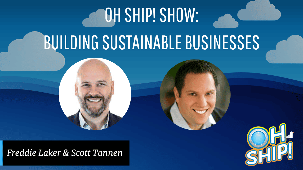 Promotional image for the "Oh Ship! Show" episode on building sustainable businesses. Features photos of two men, Freddie Laker and Scott Tannen, against a backdrop of stylized clouds and sea waves. The show's logo appears in the bottom right corner.