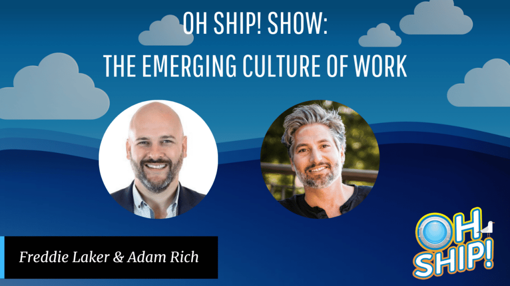 Promotional image for the "Oh Ship! Show: The Emerging Culture of Work" featuring two speakers, Freddie Laker and Adam Rich, against a backdrop of blue sky with clouds. The show's logo is displayed in the bottom right corner. Join them as they explore the emerging culture of work!