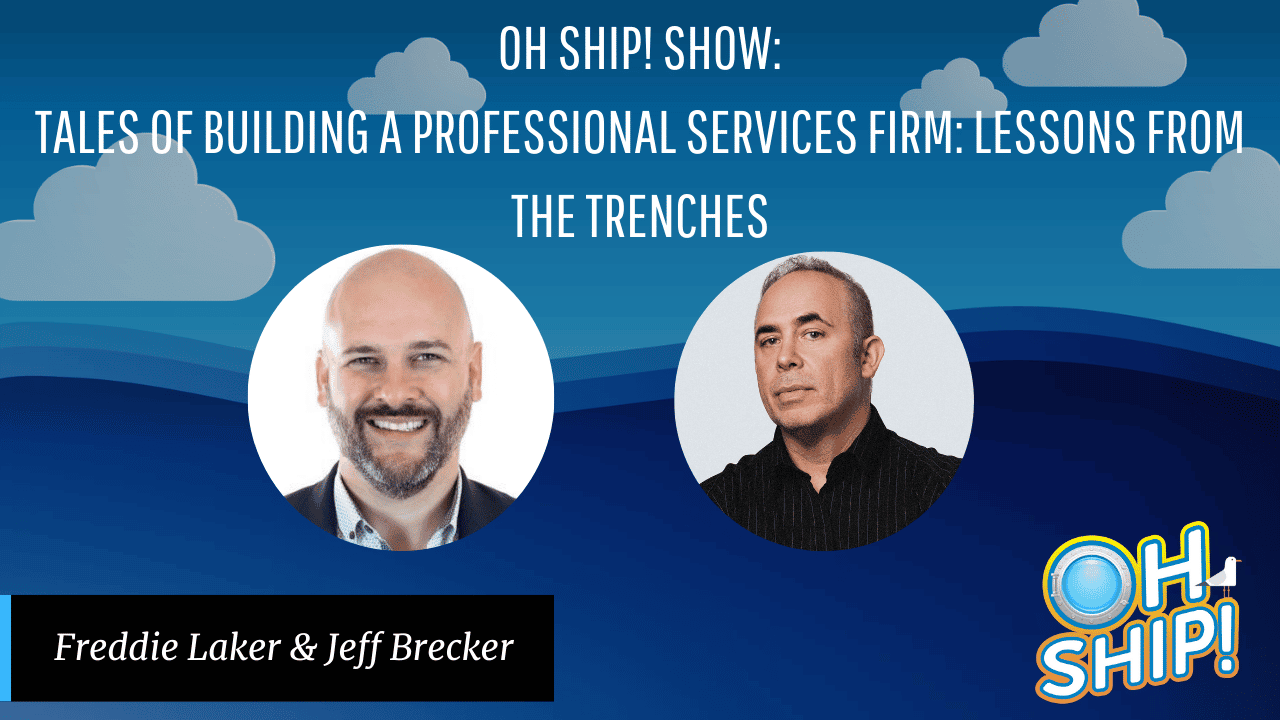 A promotional graphic for the "Oh Ship! Show" featuring the episode titled "Tales of Building a Professional Services Firm: Lessons from the Trenches." The image showcases photos of Freddie Laker and Jeff Brecker, along with the show's logo and background clouds, capturing insights on building a professional services firm.
