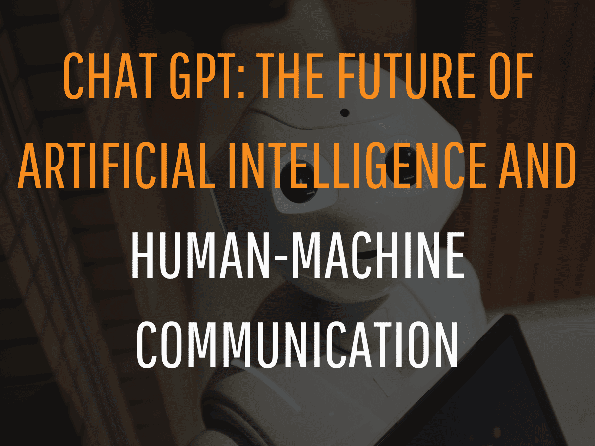 A robot with a screen is partially visible in the background, showcasing overlaid text that reads: "CHAT GPT: THE FUTURE OF ARTIFICIAL INTELLIGENCE AND HUMAN-MACHINE COMMUNICATION" in vibrant orange and white font. The setting appears to be indoors.