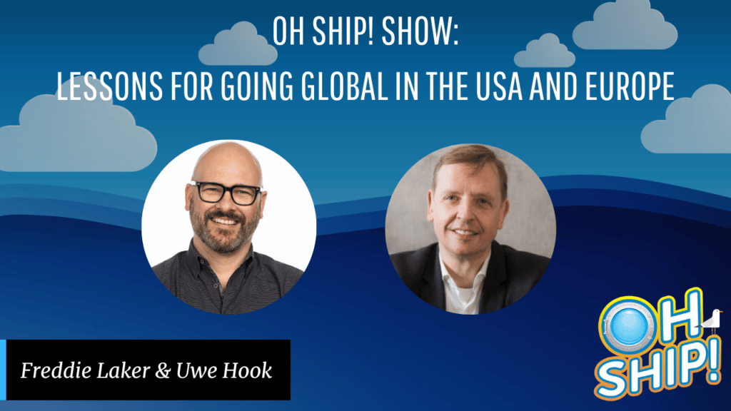 Promotional image for "Oh Ship! Show: Lessons for Going Global in the USA and Europe" featuring two men, Freddie Laker and Uwe Hook, against a blue background with clouds. The show's logo is on the bottom right corner, emphasizing insightful lessons for expanding globally.
