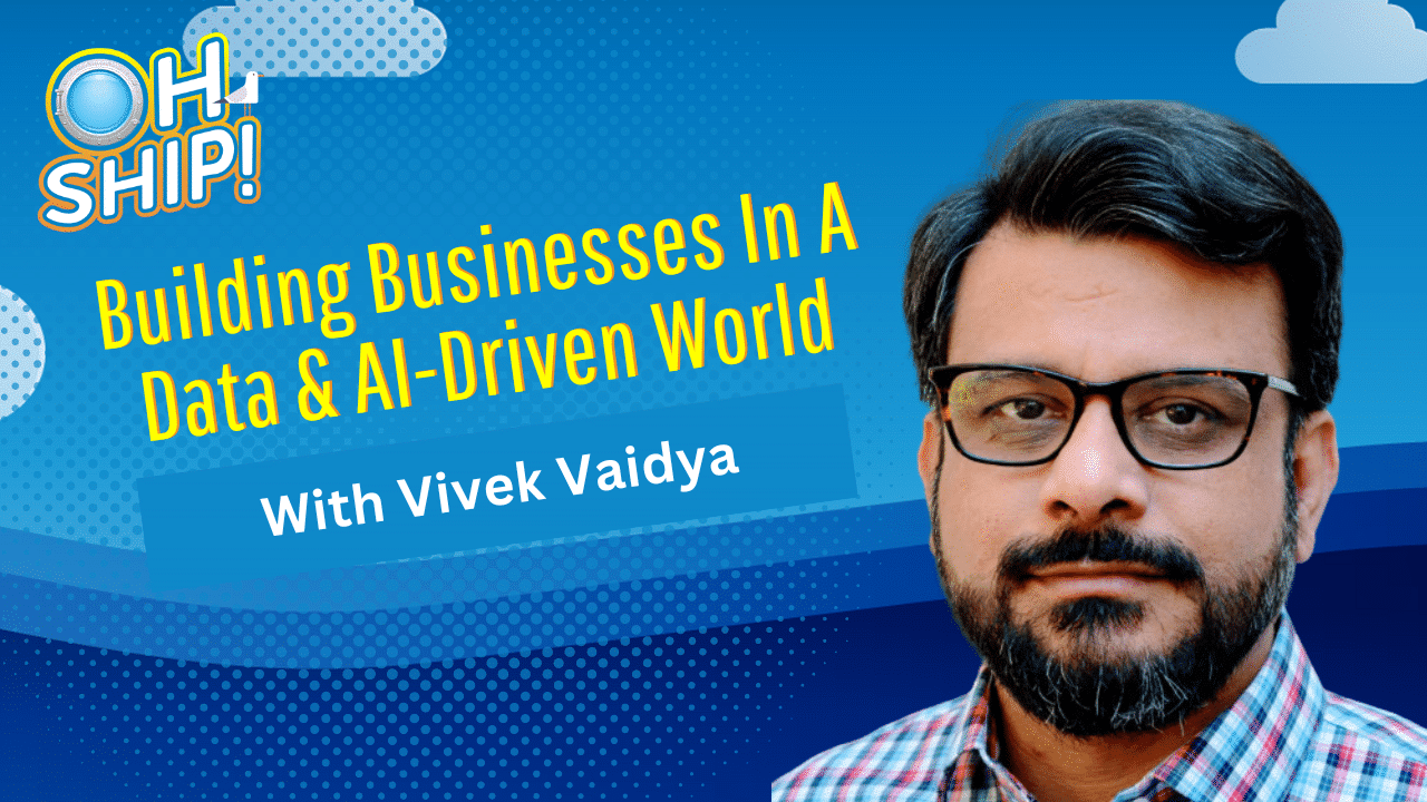 Promotional image for a talk titled "Building Businesses In A Data & AI-Driven World" with Vivek Vaidya. The background features a blue sky with clouds and a cartoonish ship on the top left corner. A person with glasses is pictured on the right.